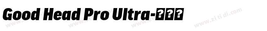 Good Head Pro Ultra字体转换 Good Head Pro Ultra字体转换